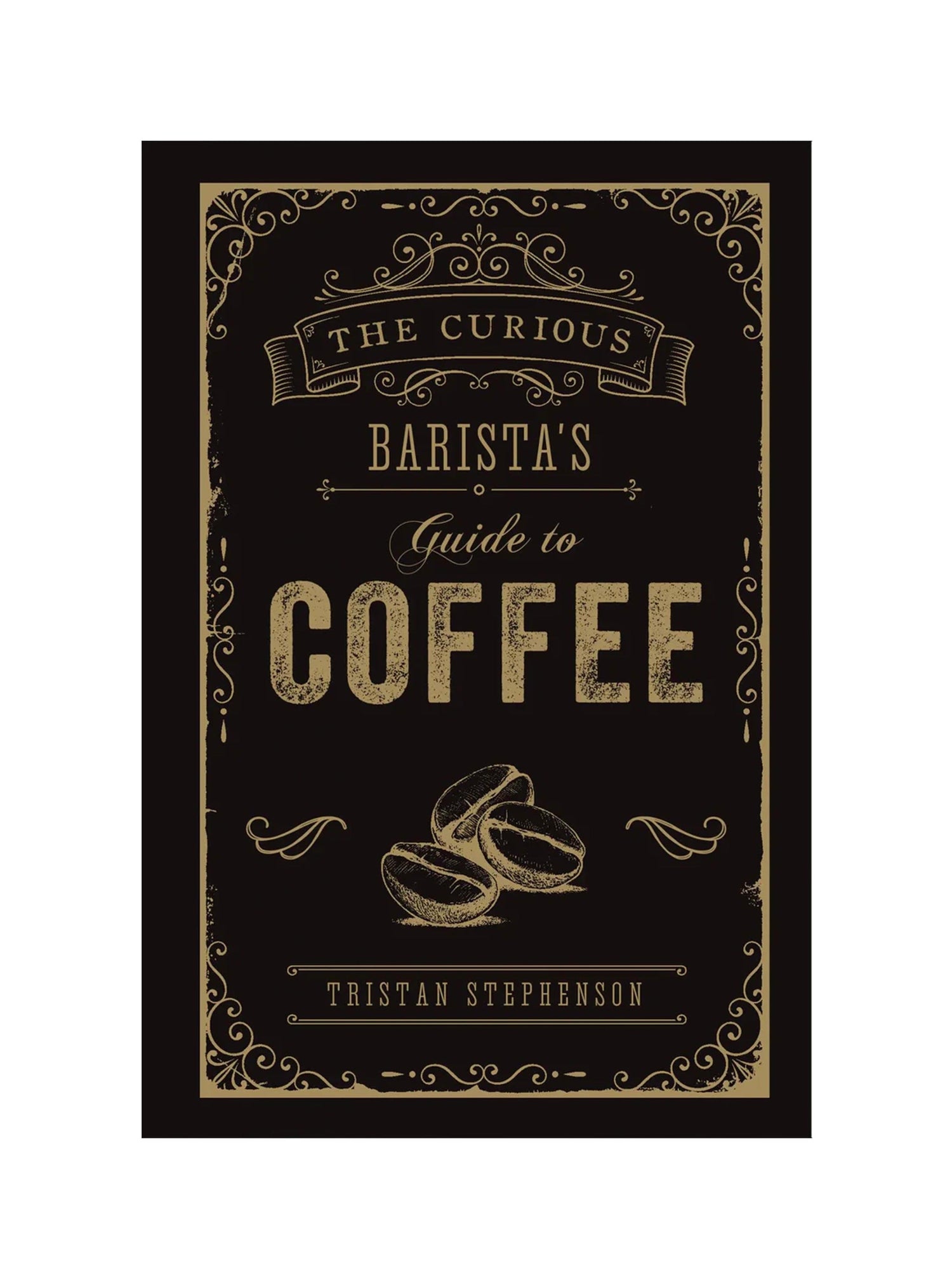 The Curious Barista’s Guide to Coffee